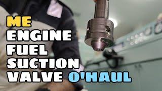 ME ENGINE FUEL PUMP SUCTION VALVE O'HAUL | SEA LEGEND |