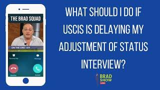 What Should I Do If USCIS Is Delaying My Adjustment Of Status Interview?