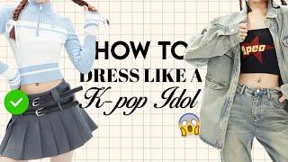 How to Dress Like a K-POP Idol ️‍|| KPOP FASHION TIPS