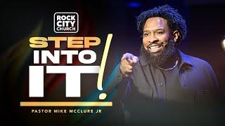 Step / Step Into It! / Pastor Mike McClure, Jr.