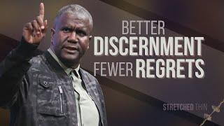 Better Discernment, Fewer Regrets | A Message from Dr. Conway Edwards