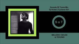 Sounds Of Toma Mix ◆ Dj Rubel ◆ Cyclone 001 ◆ Melodic House & Techno