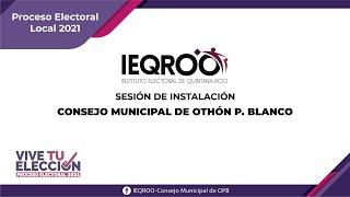 SESIÓN DE INSTALACIÓN DEL CONSEJO MUNICIPAL DE OTHÓN P. BLANCO