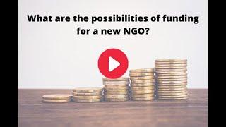 What are the possibilities of funding for a new NGO?