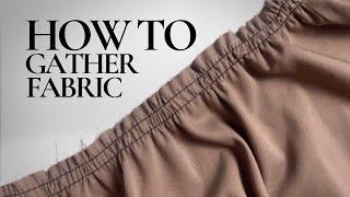 HOW TO GATHER FABRIC - SEWING TUTORIAL