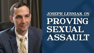 Proving Sexual Assault | Joseph Lesniak