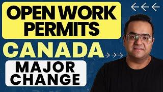 Major Change in Open Work Permit for Canada Announced for Students and Foreign Workers -IRCC Updates