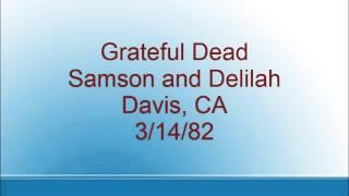 Grateful Dead - Samson & Delilah - Davis, CA - 3/14/82