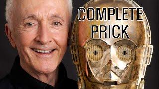 Anthony Daniels is a CONDESCENDING PRICK