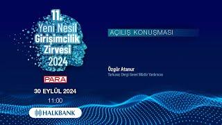 11. Yeni Nesil Girişimcilik Zirvesi | Açılış Konuşması: Sn. Özgür Atanur