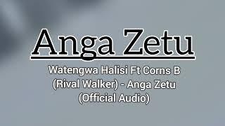 Watengwa Halisi Ft Corns B (Rival Walkers) - Anga Zetu (Official Audio)