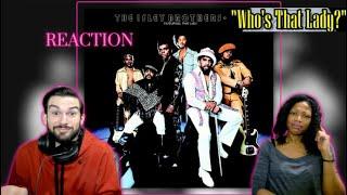 THE ISLEY BROTHERS | "WHO'S THAT LADY?" (reaction/review)