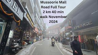 Mussoorie Mall road Full Tour 2 km 40 min walk November 2024