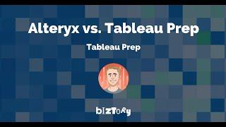 Biztory | Alteryx vs. Tableau Prep