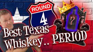 Best Texas Whiskey..Period!   Part 4 of our blind tournament!  FINAL FOUR UNLOCKED!!