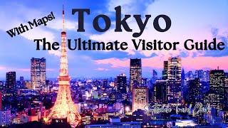 Tokyo, Japan  - The Ultimate Travel Guide w Maps!  Everything You Need To Know and More