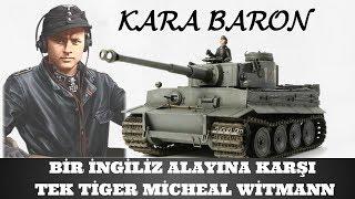 BİR İNGİLİZ ALAYINA KARŞI TEK TİGER TANKI MİCHAEL WİTTMANN 2.dünya savaşı tarihi