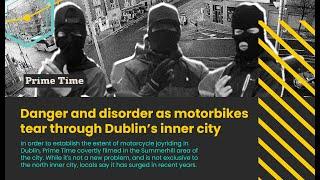 Reckless Riders: Danger and disorder as motorbikes tear through Dublin's streets