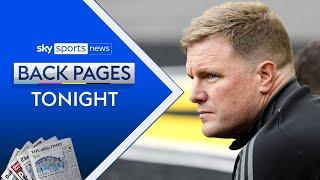 Eddie Howe 'too expensive' for England | Is Pep's Man City replacement known? | Back Pages Tonight