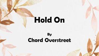 Chord Overstreet - Hold On (Lyrics)