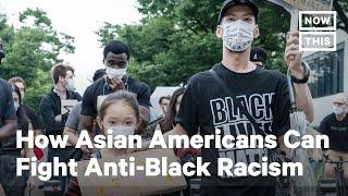 How Asian Americans Can Help Fight Anti-Black Racism | NowThis