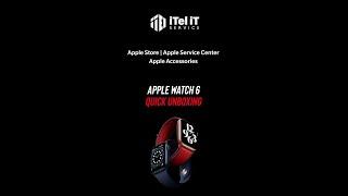 Apple Watch Service Center in Kochi, Trivandrum, Thrissur | Apple Watch Series 6 Quick Unboxing