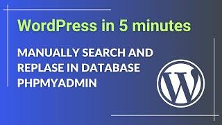 Manually search and replace for wordpress with database? Phpmyadmin search and replace