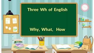 Communicative English learning.Three Wh of english.   Why, What and How of english.