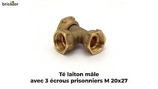 VIDÉO 360° - Té laiton mâle avec 3 écrou prisonniers M 20x27 BRICOZOR