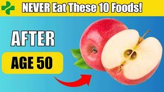 Never Eat These 10 Foods After Age 50 If You Want Better Health - Part 10 | Health Today