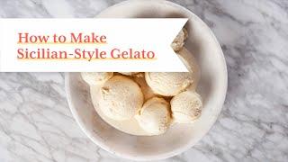 How to Make Sicilian-Style Gelato