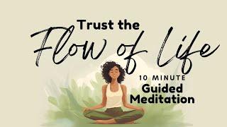 Trust the Flow of Life 10 Minute Guided Meditation | Daily Meditation