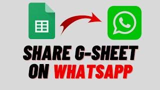 How To Share/Send Google Sheet On Whatsapp - Quick & Easy