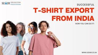 Successful T-Shirt Export from India: How You Can Do It!
