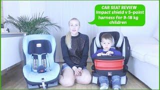 CAR SEAT REVIEW/ Impact shield (RECARO) v 5-point harness (BRITAX)/ For 9-18kg children