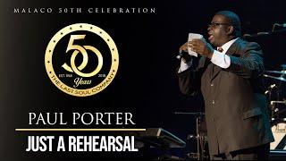 Paul Porter - "This Is Just A Rehearsal" (Malaco 50th Celebration)