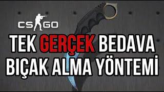 CS:GO'DA BEDAVA BIÇAK NASIL ALINIR? (TEK GERÇEK BEDAVA YÖNTEM)