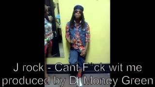 J Rock - Cant F*ck wit me produced by Dj Money Green