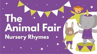 The Animal Fair | Songs & Nursery Rhymes about animals for babies and toddlers | Educational video