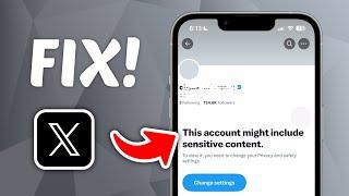 How to FIX This Account Might Include Sensitive Content on X (Twitter)