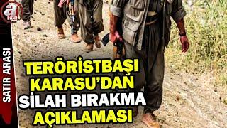 Teröristbaşı Karasu'dan silah bırakma açıklaması! PKK ABD'ye mi güveniyor?   | A Haber