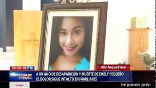 A un año de desaparición y muerte de Emely Peguero el dolor sigue intacto en familiares