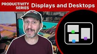 Productivity Series: Multiple Screens and Desktops