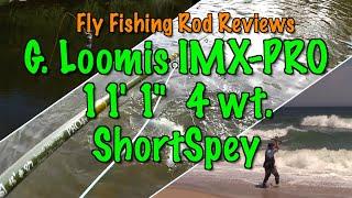 Fishing the G. Loomis 4 wt. IMX-PRO ShortSpey 4111 switch rod