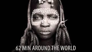 62 MIN AROUND THE WORLD (Ethnic Deep House dj set)