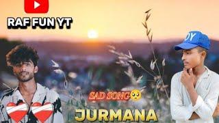 Jurmana || Sad Song ‍🩹/Album Video||Raf fun yt #sad #sadstatus #sadsong #album #video #viralvideo