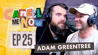 Adam Greentree | Cancel Me Now #25