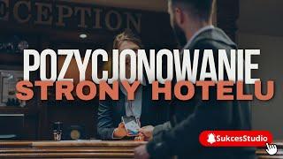 Jak pozycjonować stronę hotelu - SukcesStudio.pl - osiągnij ze mną swój sukces w Biznesie