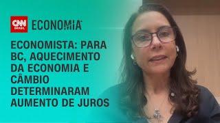 Economista: Para BC, aquecimento da economia e câmbio determinaram aumento de juros | CNN PRIME TIME