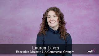 Retail Media Transforms National Ad Campaigns: GroupM’s Lauren Lavin